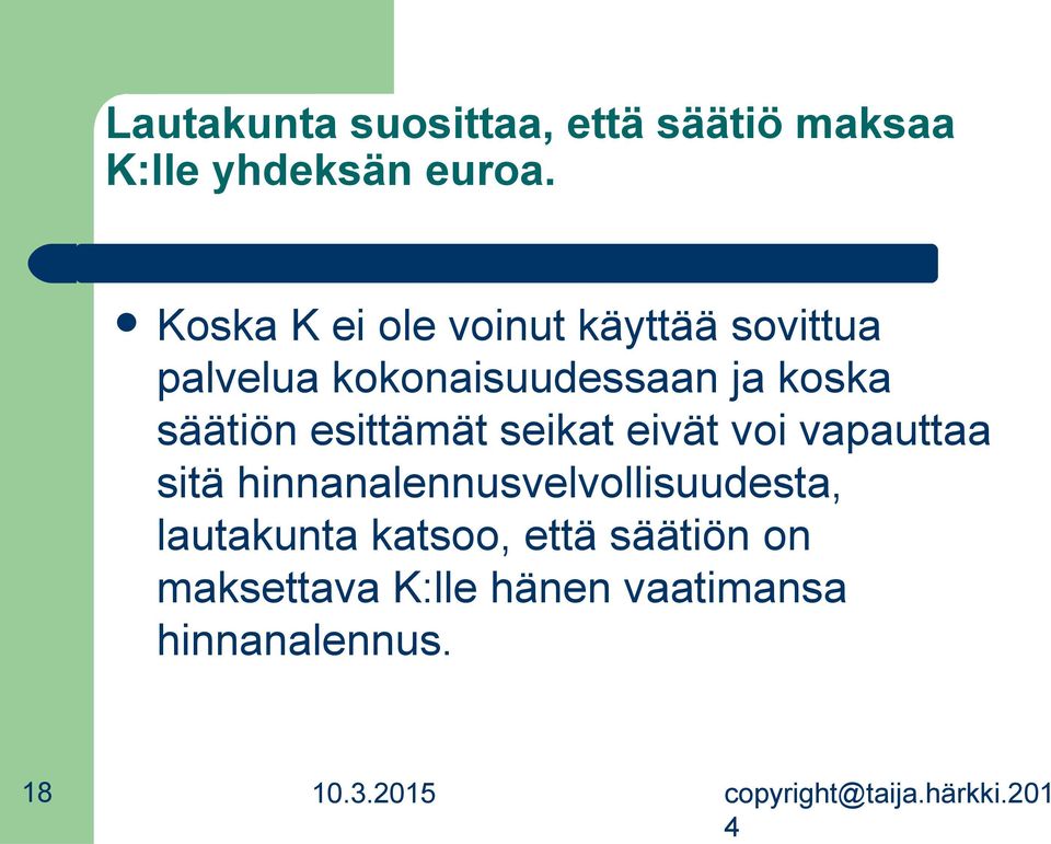 koska säätiön esittämät seikat eivät voi vapauttaa sitä