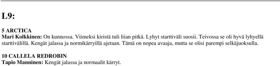 Kengät jalassa ja normikärryillä ajetaan.