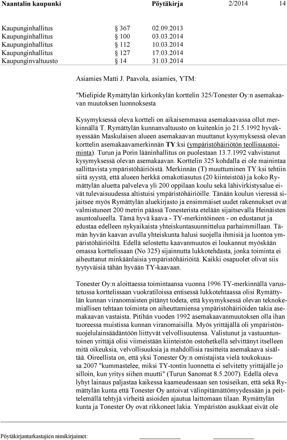 T. Rymättylän kunnanvaltuusto on kuitenkin jo 21.5.