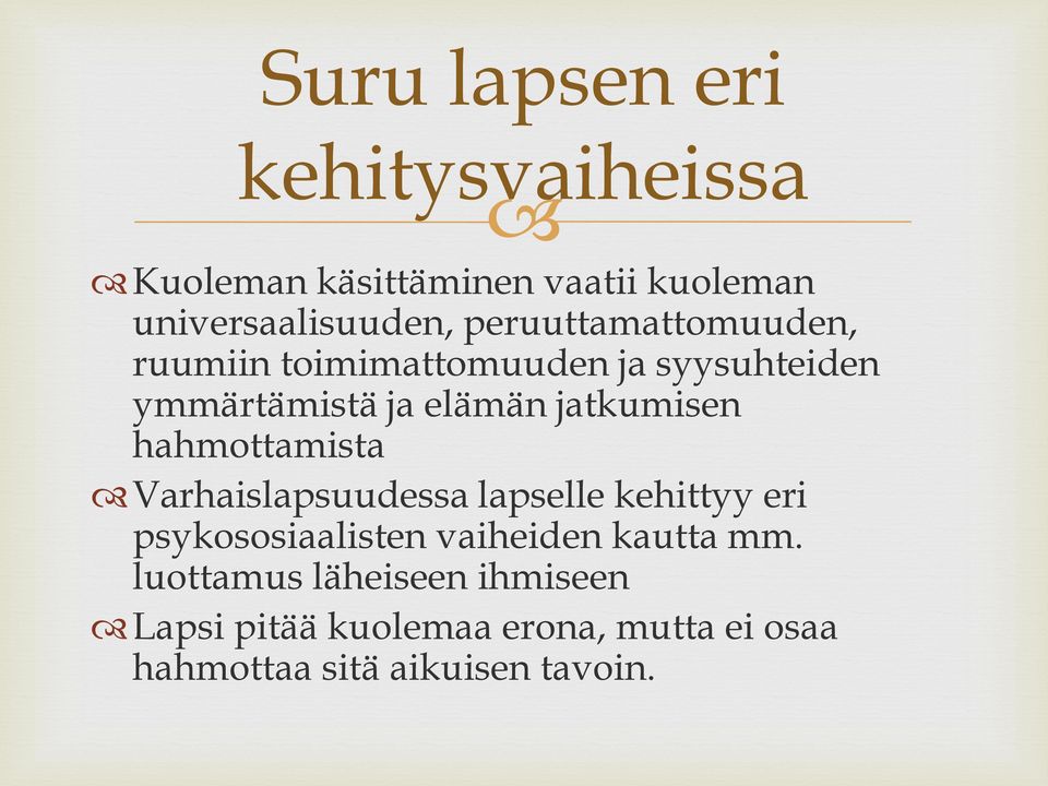 hahmottamista Varhaislapsuudessa lapselle kehittyy eri psykososiaalisten vaiheiden kautta mm.