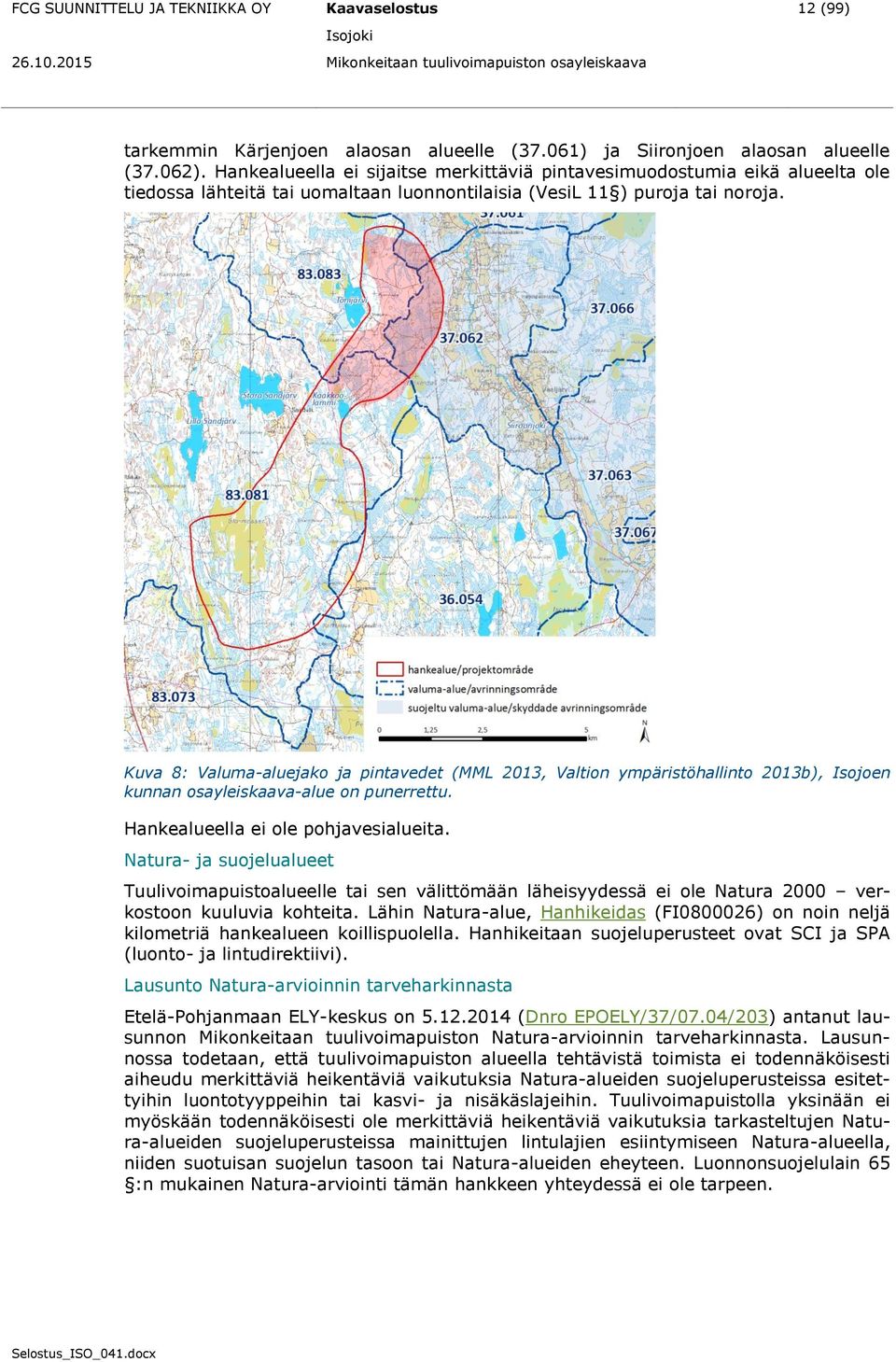 Kuva 8: Valuma-aluejako ja pintavedet (MML 2013, Valtion ympäristöhallinto 2013b), Isojoen kunnan osayleiskaava-alue on punerrettu. Hankealueella ei ole pohjavesialueita.