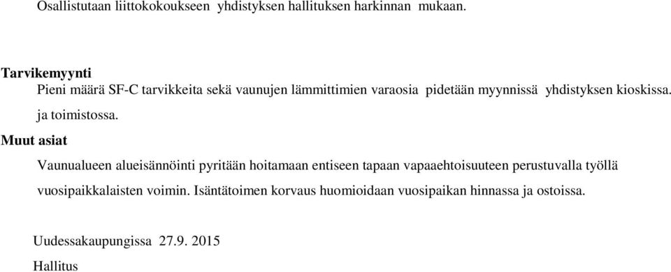 kioskissa. Muut asiat ja toimistossa.
