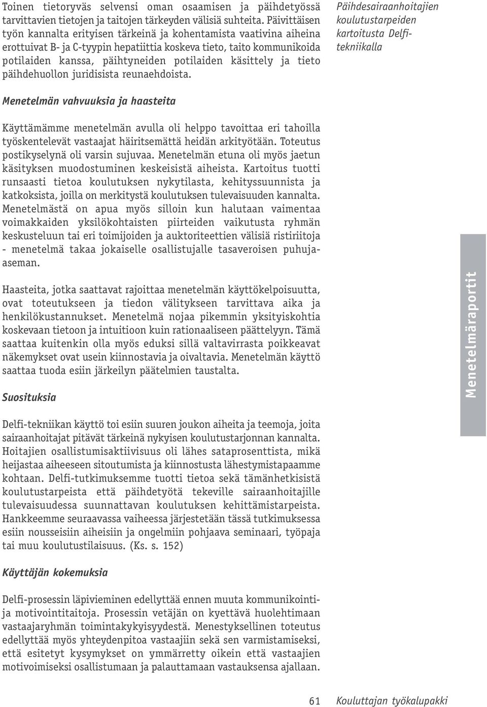 käsittely ja tieto päihdehuollon juridisista reunaehdoista.