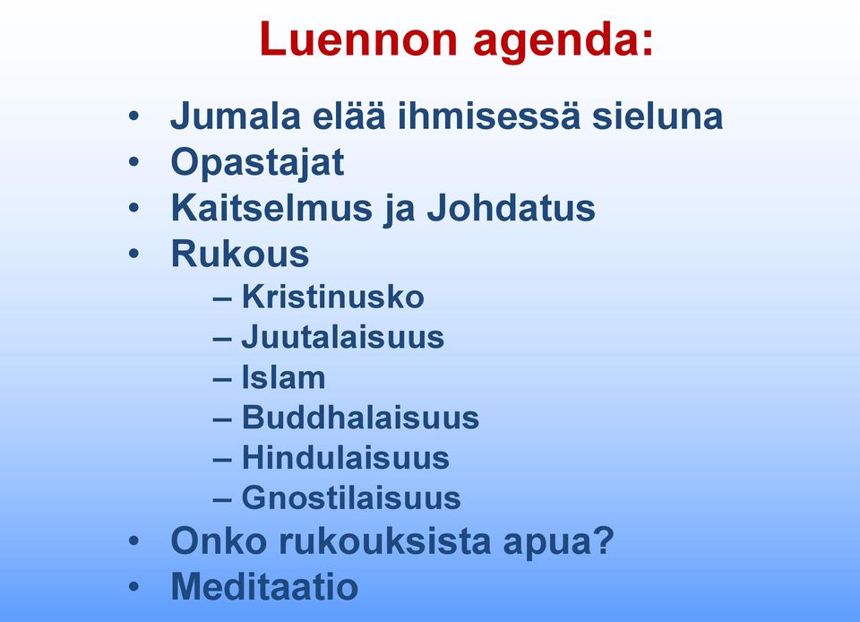 Kristinusko Juutalaisuus Islam Buddhalaisuus