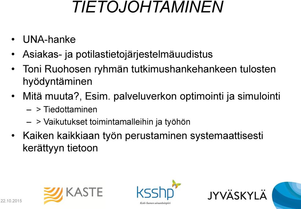 palveluverkon optimointi ja simulointi > Tiedottaminen > Vaikutukset