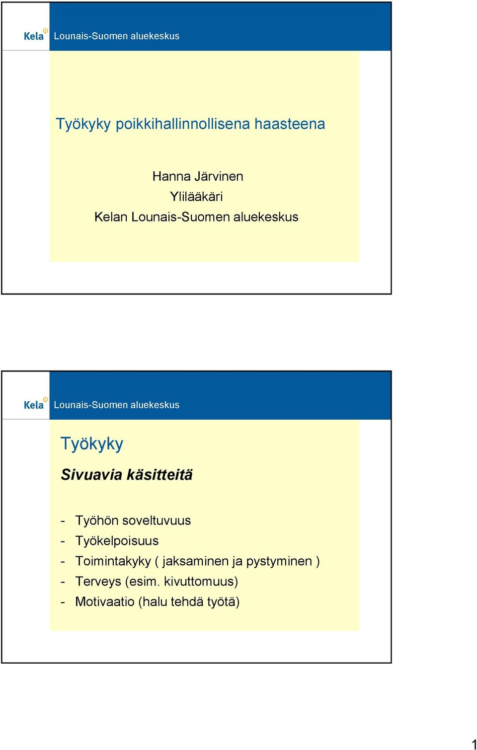 soveltuvuus - Työkelpoisuus - Toimintakyky ( jaksaminen ja