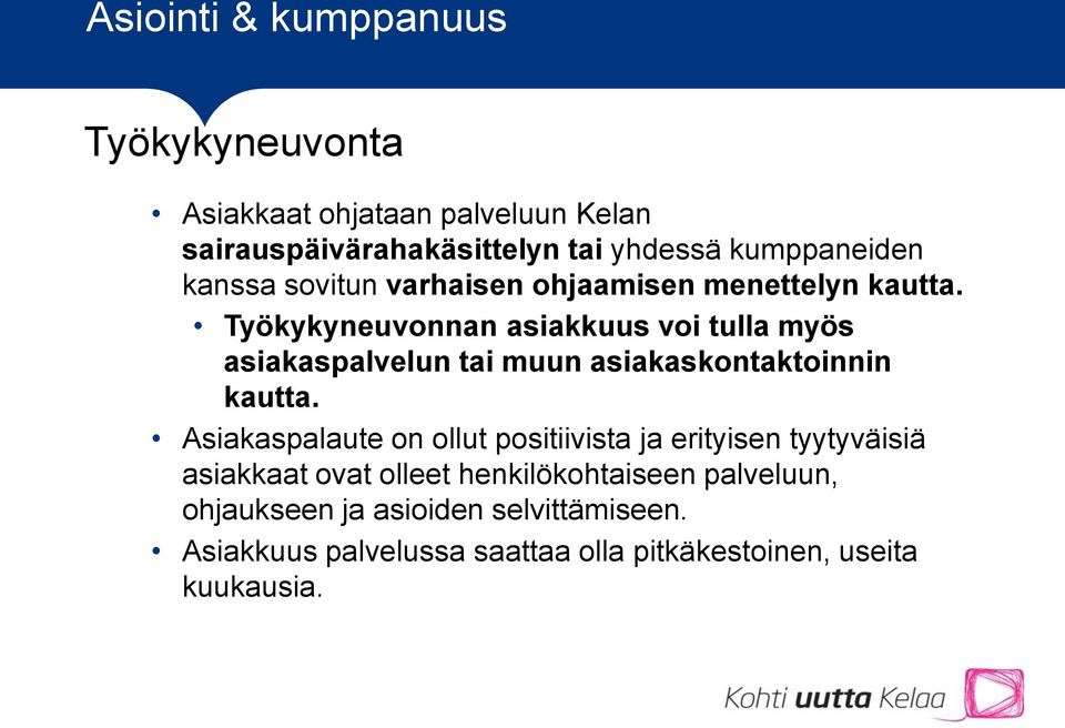 Työkykyneuvonnan asiakkuus voi tulla myös asiakaspalvelun tai muun asiakaskontaktoinnin kautta.