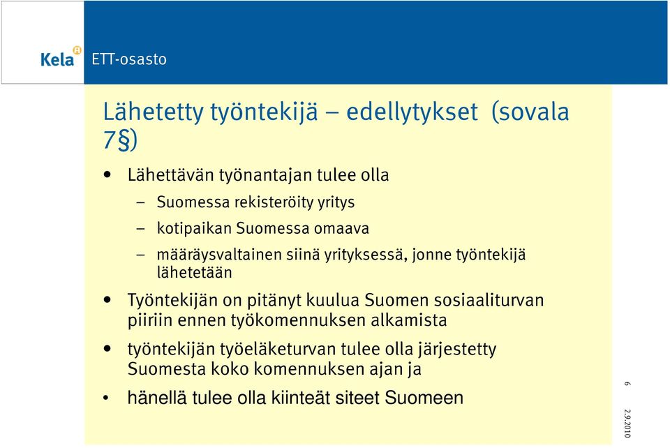 Työntekijän on pitänyt kuulua Suomen sosiaaliturvan piiriin ennen työkomennuksen alkamista työntekijän