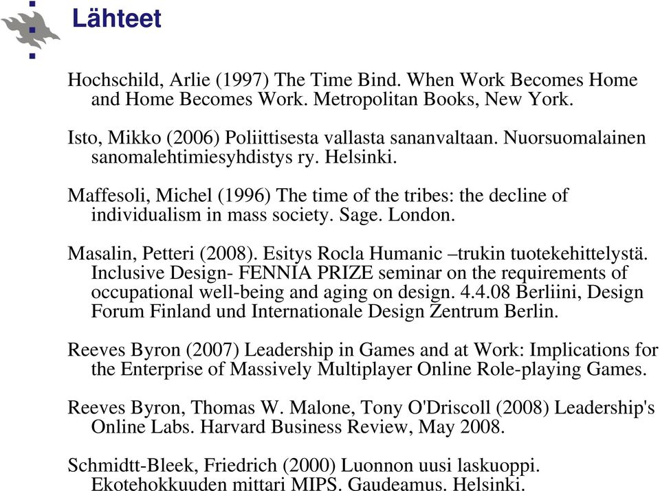 Esitys Rocla Humanic trukin tuotekehittelystä. Inclusive Design- FENNIA PRIZE seminar on the requirements of occupational well-being and aging on design. 4.