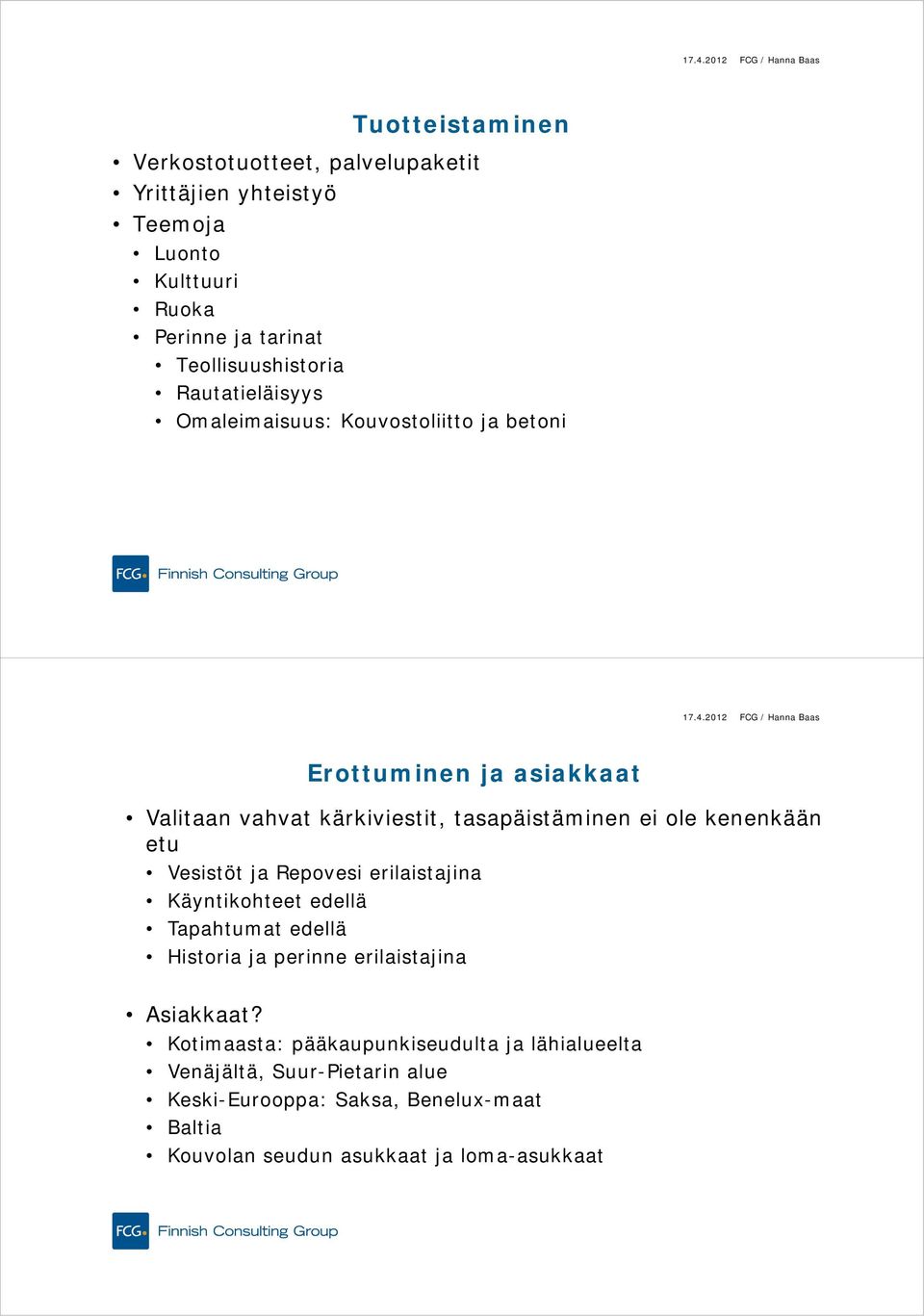 kenenkään etu Vesistöt ja Repovesi erilaistajina Käyntikohteet edellä Tapahtumat edellä Historia ja perinne erilaistajina Asiakkaat?