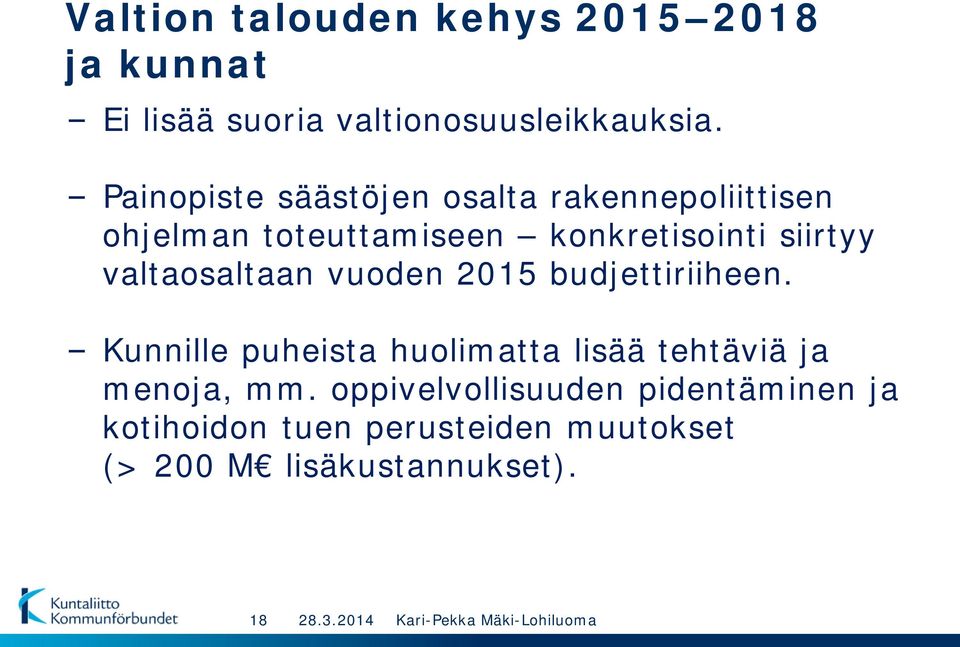 valtaosaltaan vuoden 2015 budjettiriiheen.