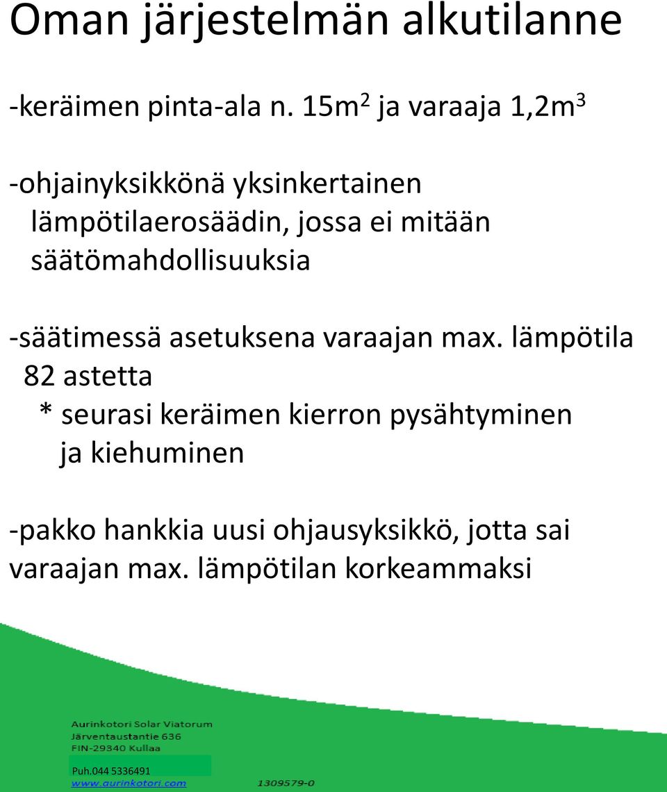 mitään säätömahdollisuuksia -säätimessä asetuksena varaajan max.