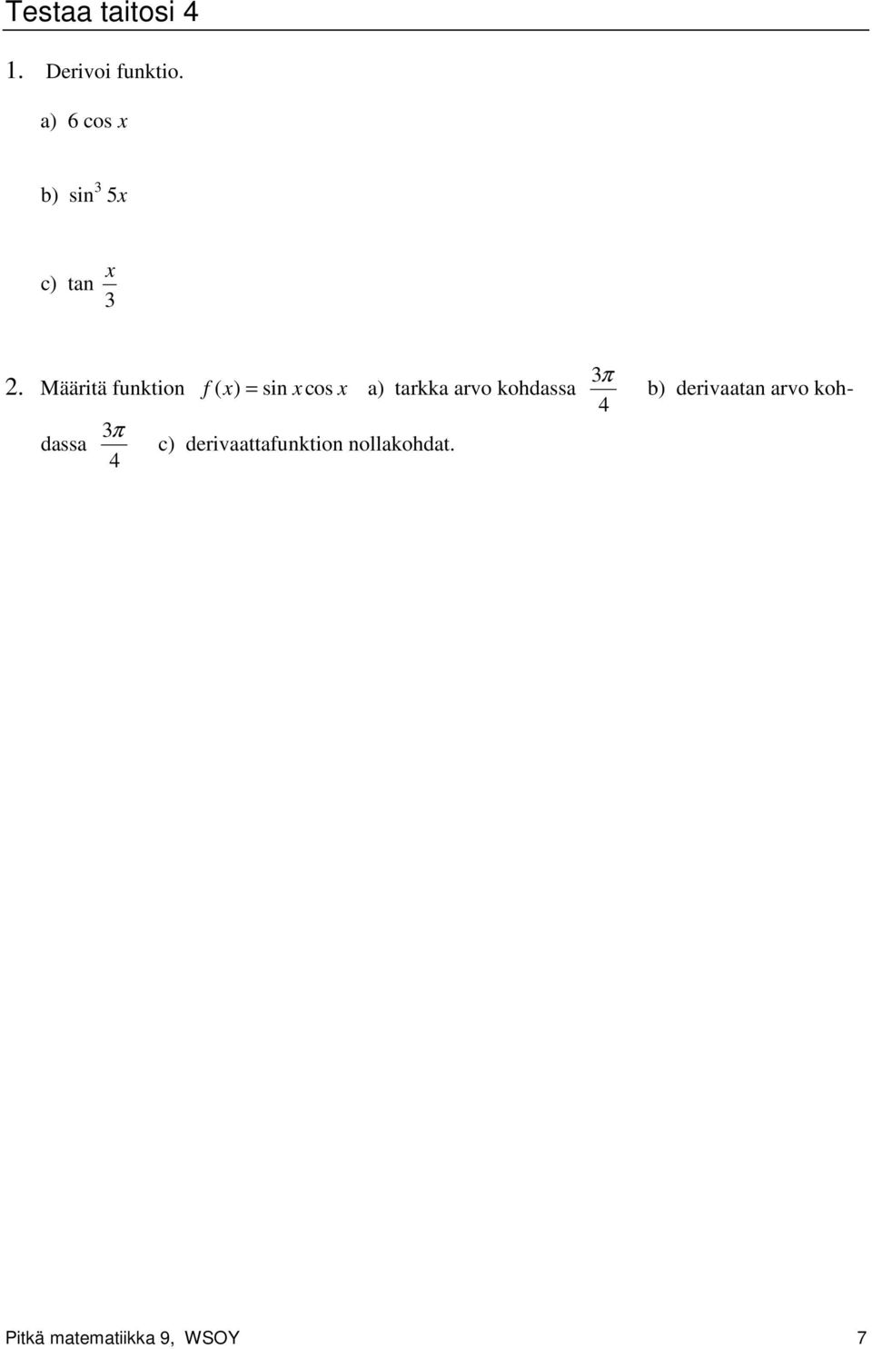 Määritä funktion f x) sin x cos x b) derivaatan arvo