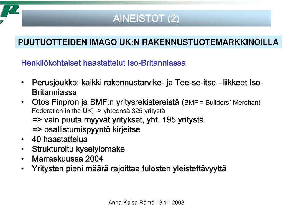 Merchant Federation in the UK) -> yhteensä 325 yritystä => vain puuta myyvät yritykset, yht.