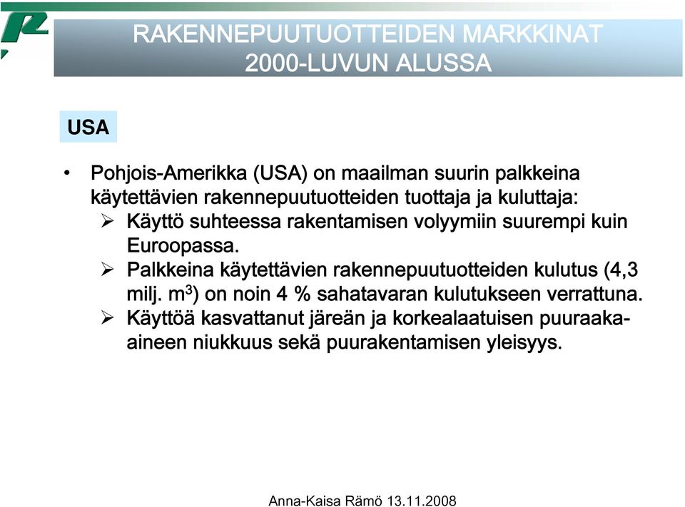 Euroopassa. Palkkeina käytettävien rakennepuutuotteiden kulutus (4,3 milj.