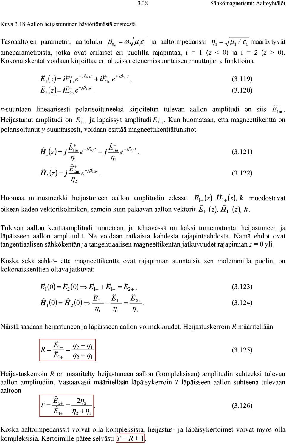 Kokonaiskentät voidaan kirjoittaa eri alueissa etenemissuuntaisen muuttujan funktioina., (3.