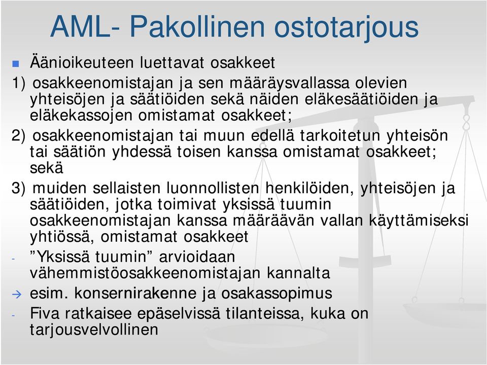 sellaisten luonnollisten henkilöiden, yhteisöjen ja säätiöiden, jotka toimivat yksissä tuumin osakkeenomistajan kanssa määräävän vallan käyttämiseksi yhtiössä, omistamat