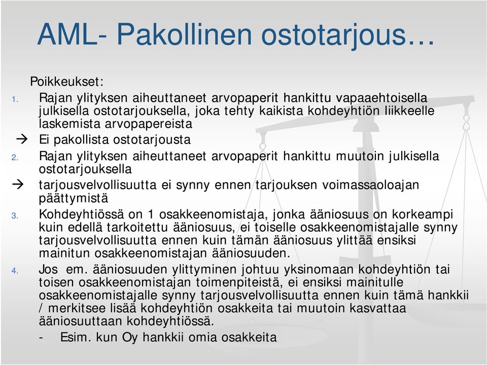 Rajan ylityksen aiheuttaneet arvopaperit hankittu muutoin julkisella ostotarjouksella tarjousvelvollisuutta ei synny ennen tarjouksen voimassaoloajan päättymistä 3.