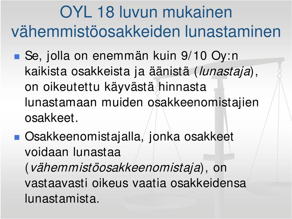 lunastamaan muiden osakkeenomistajien osakkeet.