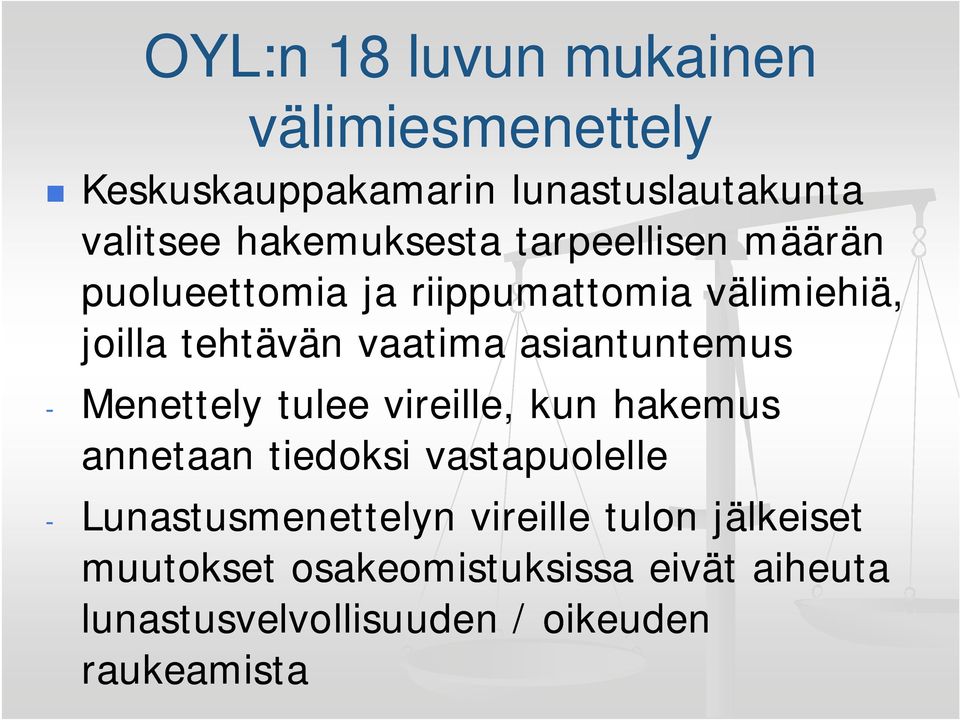 - Menettely tulee vireille, kun hakemus annetaan tiedoksi vastapuolelle - Lunastusmenettelyn vireille