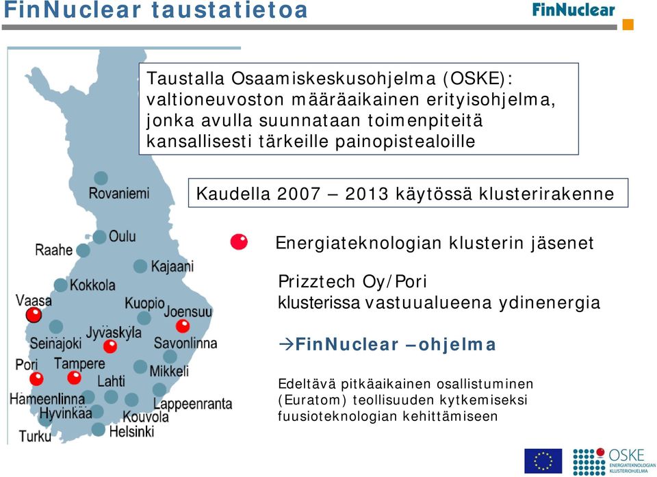 klusterirakenne Energiateknologian klusterin jäsenet Prizztech Oy/Pori klusterissa vastuualueena ydinenergia