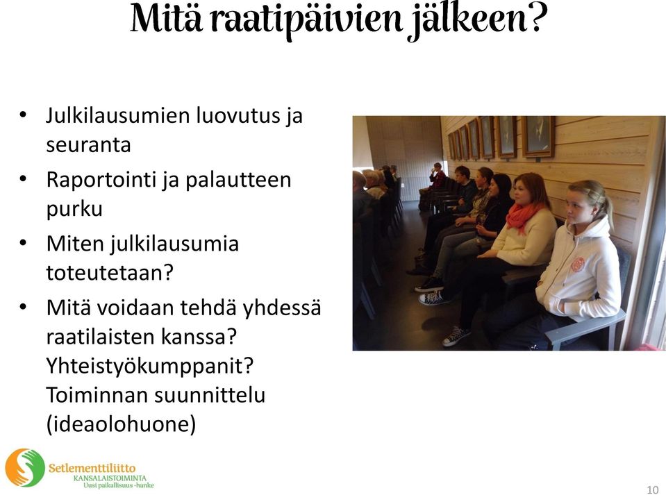 Mitä voidaan tehdä yhdessä raatilaisten kanssa?