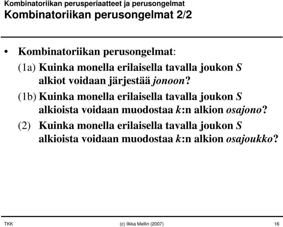 (1b) Kuinka monella erilaisella tavalla joukon S alkioista voidaan muodostaa k:n alkion osajono?