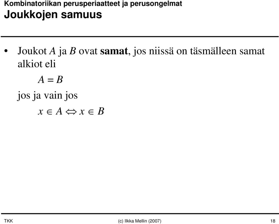 ovat samat, jos niissä on täsmälleen samat