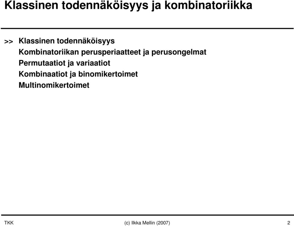 perusongelmat Permutaatiot ja variaatiot Kombinaatiot ja