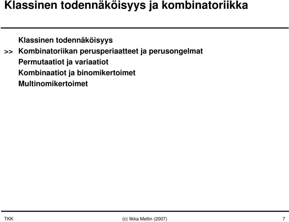 perusongelmat Permutaatiot ja variaatiot Kombinaatiot ja