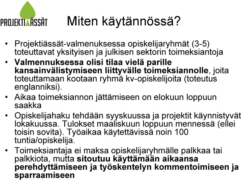 liittyvälle toimeksiannolle, joita toteuttamaan kootaan ryhmä kv-opiskelijoita (toteutus englanniksi).