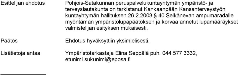 .2.2003 40 Selkänevan ampumaradalle myöntämän ympäristölupapäätöksen ja korvaa annetut lupamääräykset