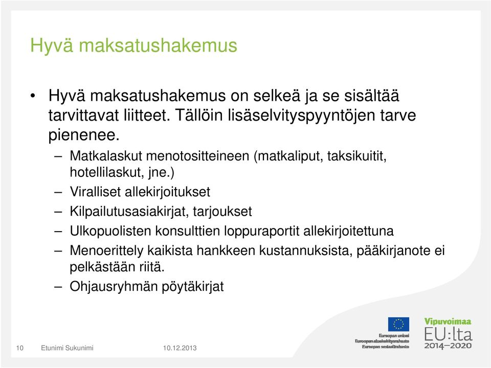 Matkalaskut menotositteineen (matkaliput, taksikuitit, hotellilaskut, jne.