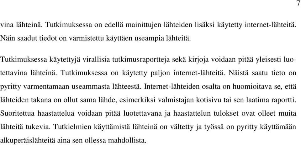 Näistä saatu tieto on pyritty varmentamaan useammasta lähteestä.