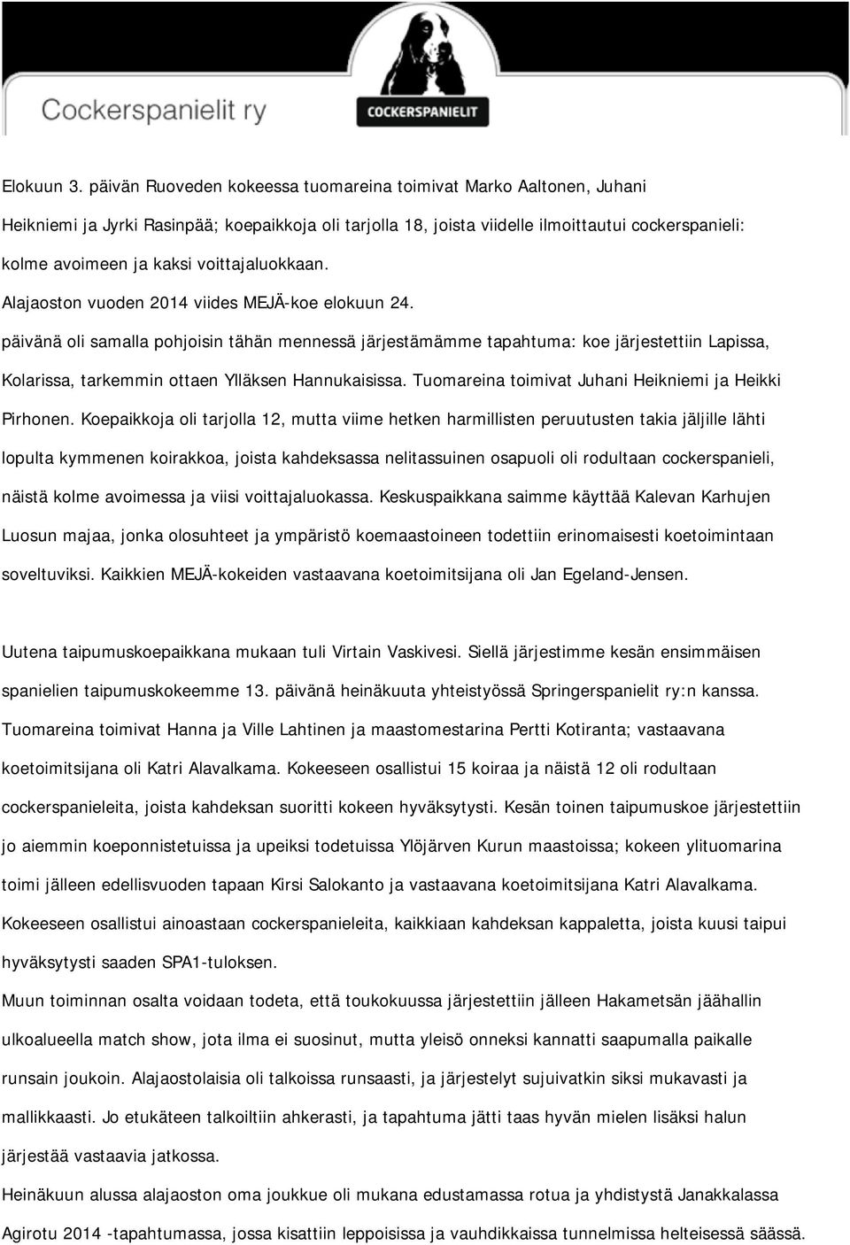 voittajaluokkaan. Alajaoston vuoden 2014 viides MEJÄ-koe elokuun 24.