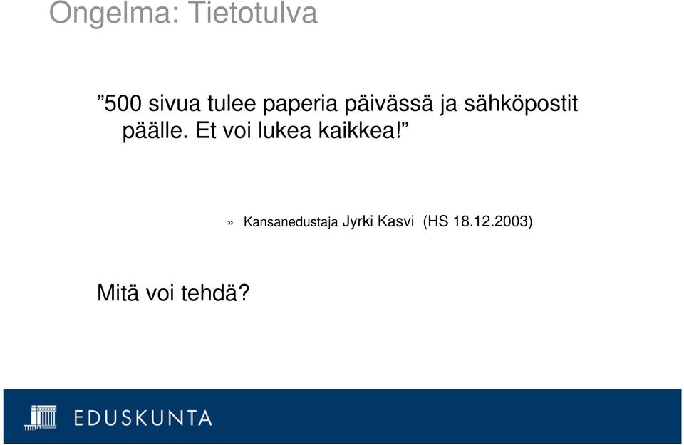 Et voi lukea kaikkea!