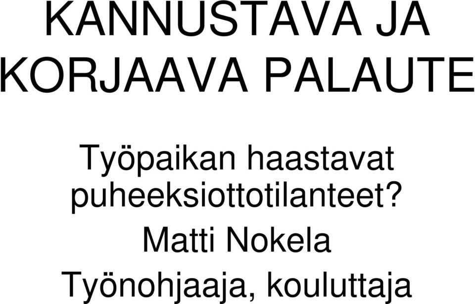 puheeksiottotilanteet?