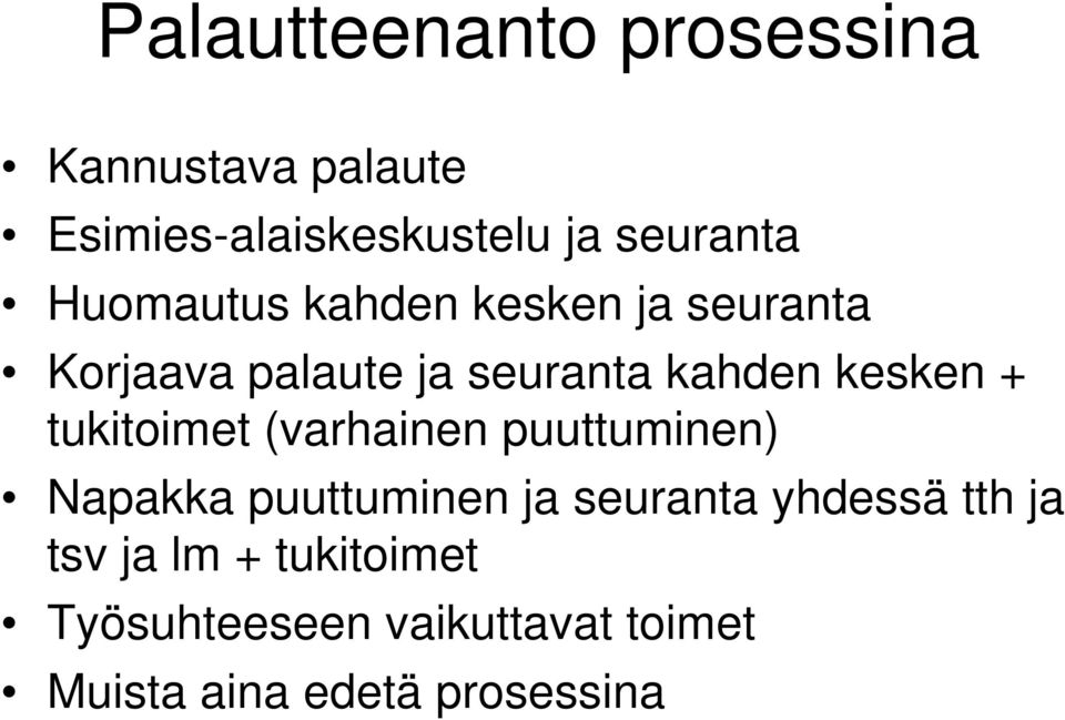 tukitoimet (varhainen puuttuminen) Napakka puuttuminen ja seuranta yhdessä tth ja