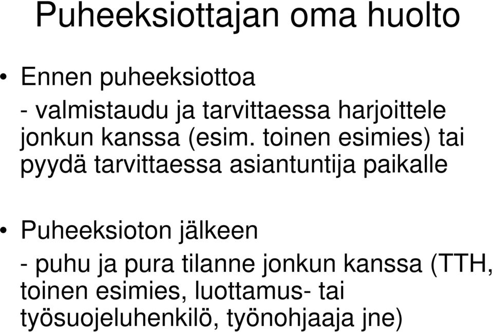 toinen esimies) tai pyydä tarvittaessa asiantuntija paikalle Puheeksioton