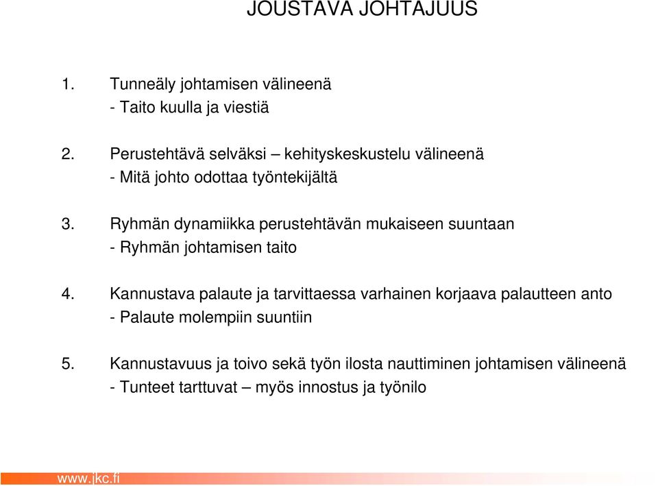 Ryhmän dynamiikka perustehtävän mukaiseen suuntaan - Ryhmän johtamisen taito 4.
