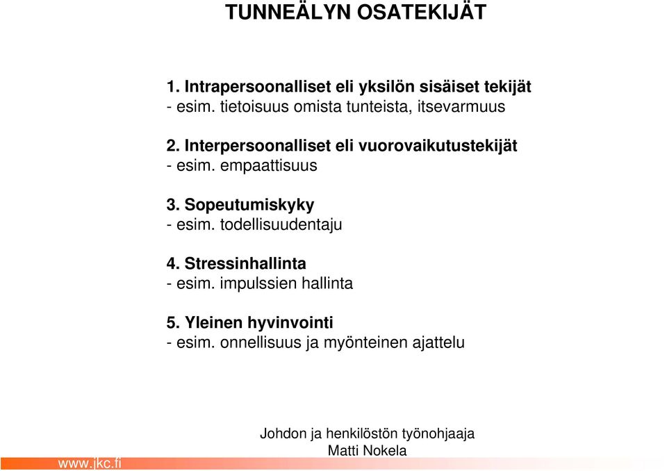 empaattisuus 3. Sopeutumiskyky - esim. todellisuudentaju 4. Stressinhallinta - esim.