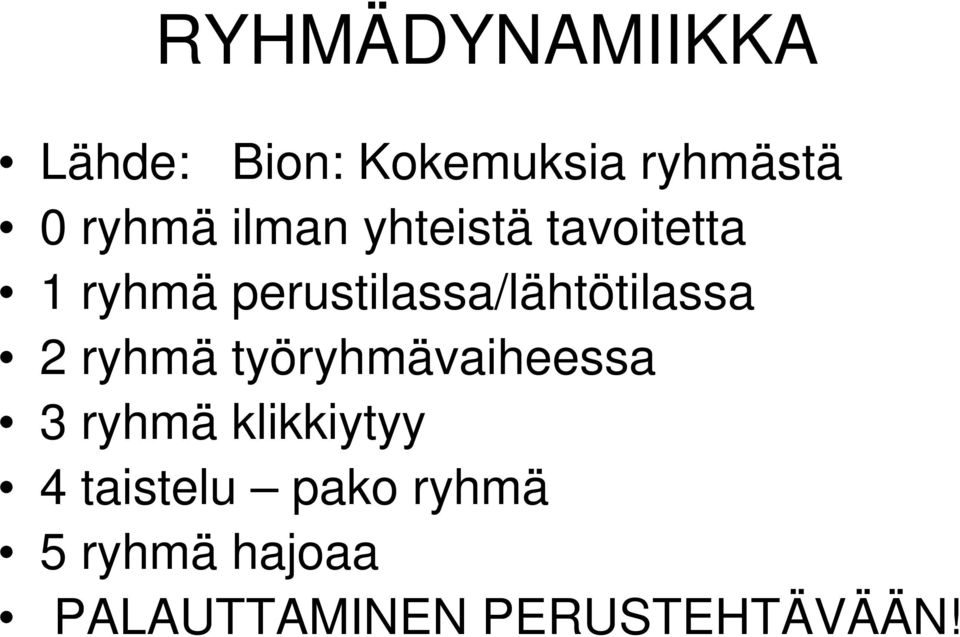 perustilassa/lähtötilassa 2 ryhmä työryhmävaiheessa 3