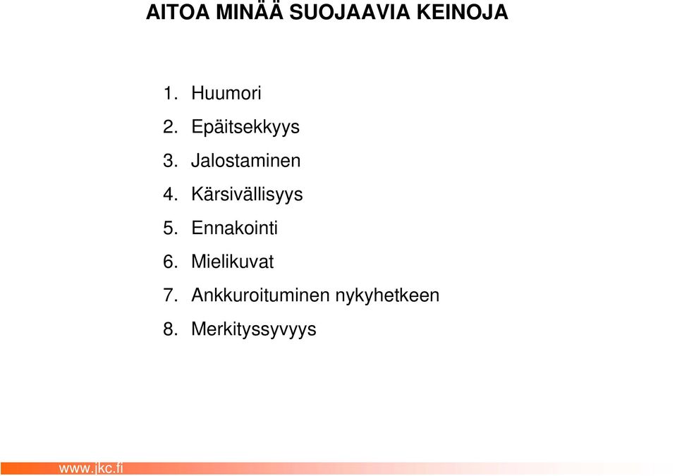 Kärsivällisyys 5. Ennakointi 6. Mielikuvat 7.