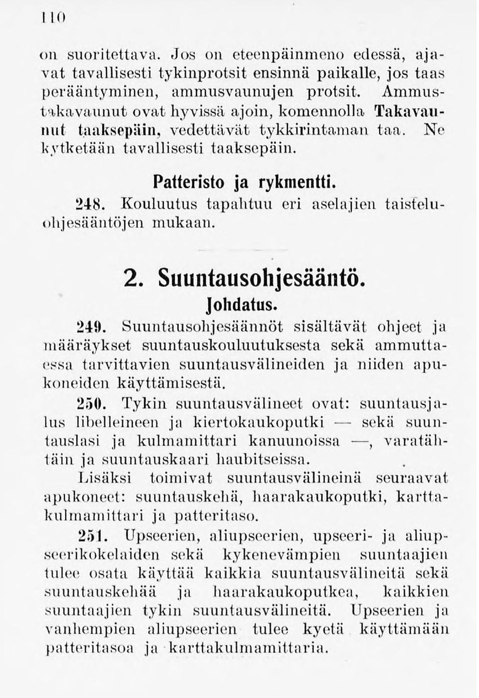 Kouluutus tapahtuu eri aselajien taisteluohjesääntöjenmukaan. 2. Suuntausohjesääntö. Johdatus. 249.