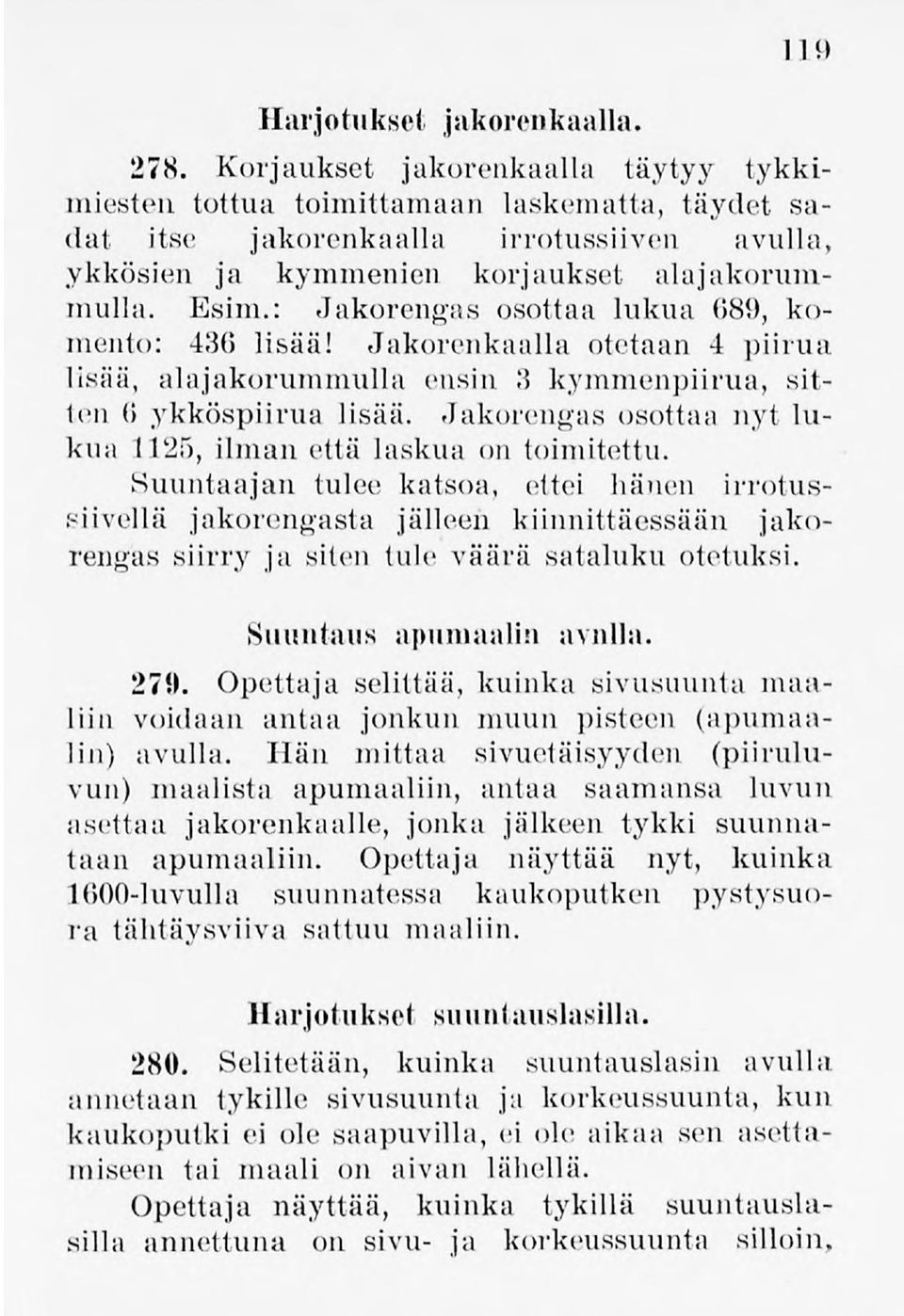 : Jakorengas osottaa lukua 689, komento: 436 lisää! Jakorenkaalla otetaan 4 piirua lisää, alajakorummulla ensin 3 kymmenpiirua, sitten (5 ykköspiirualisää.