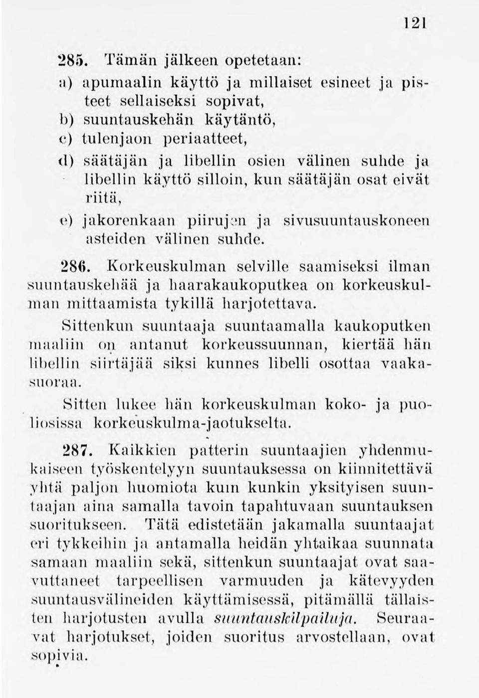 libellin käyttösilloin,kun säätäjän osat eivät riitä, e) jakorenkaan piirujen ja sivusuuntauskoneen asteiden välinen suhde. 286.