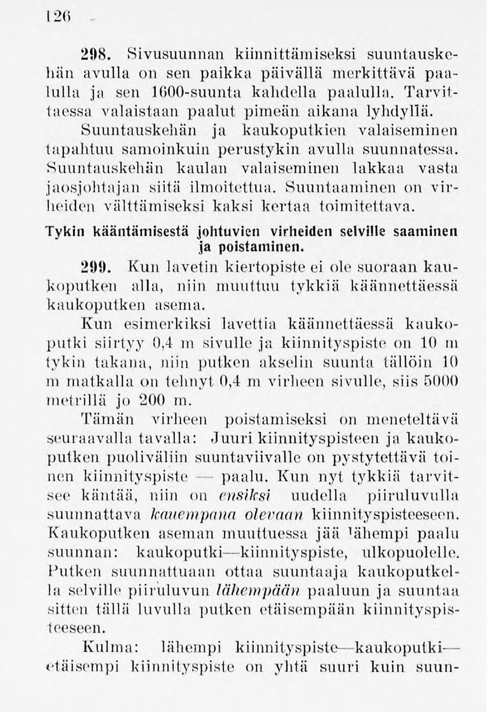 Suuntaaminen on virheiden välttämiseksi kaksi kertaa toimitettava. Tykin kääntämisestä johtuvien virheiden selville saaminen ja poistaminen. 299.