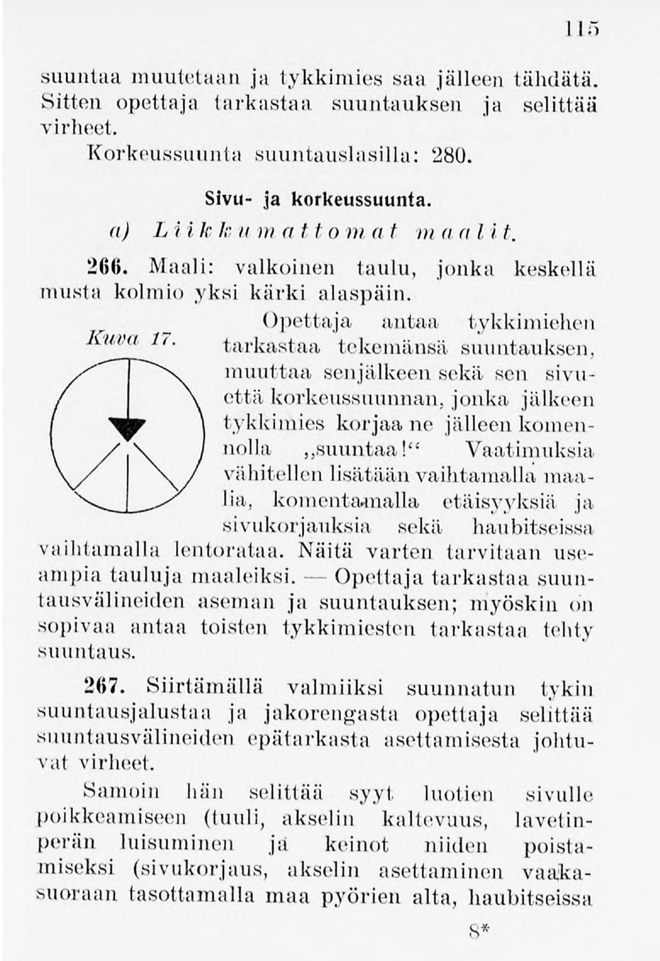 muuttaa senjälkeen sekä sen sivuettäkorkeussuunnan,jonka jälkeen tykkimies korjaane jälleenkomennolla.jsiumtaa!