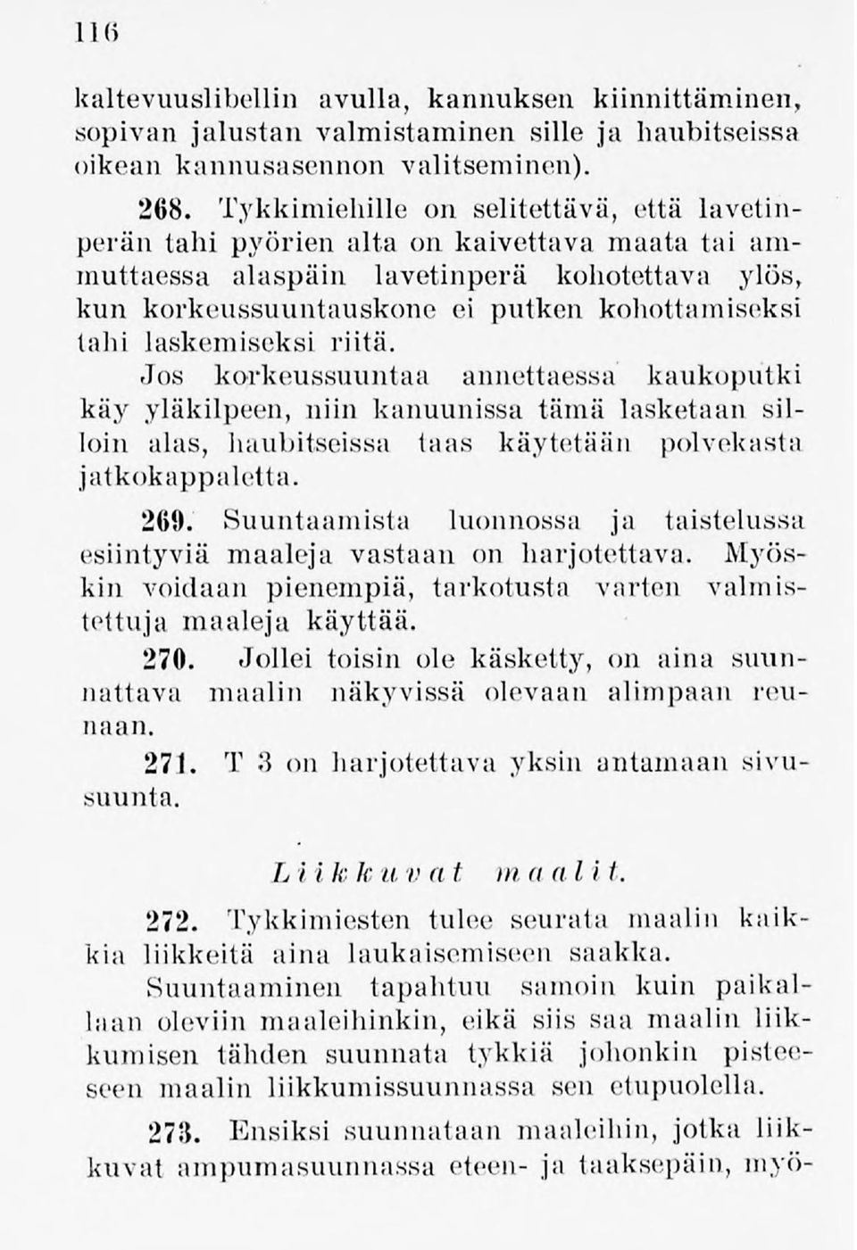 laskemiseksi riitä. Jos korkeussuuntaa annettaessa kaukoputki käy yläkilpeen, niin kanuunissa tämä lasketaan silloin alas, haubitseissa taas käytetään polvekasta jatkokappaletta. 269.