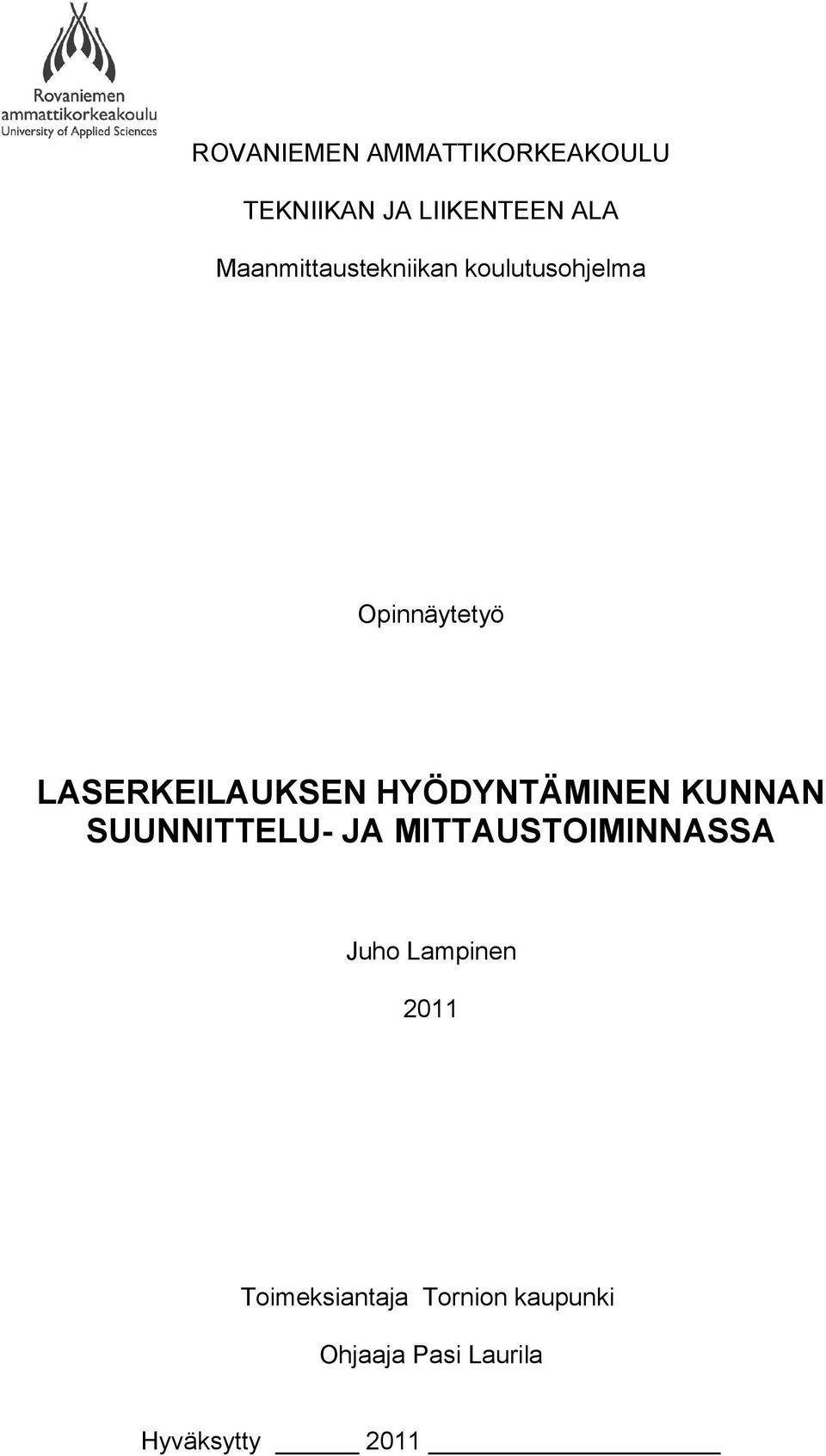 HYÖDYNTÄMINEN KUNNAN SUUNNITTELU- JA MITTAUSTOIMINNASSA Juho